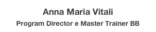 Anna Maria Vitali
Program Director e Master Trainer BB